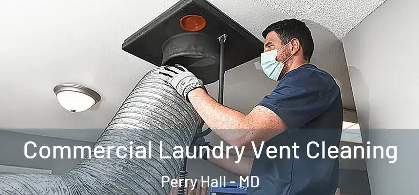 Commercial Laundry Vent Cleaning Perry Hall - MD