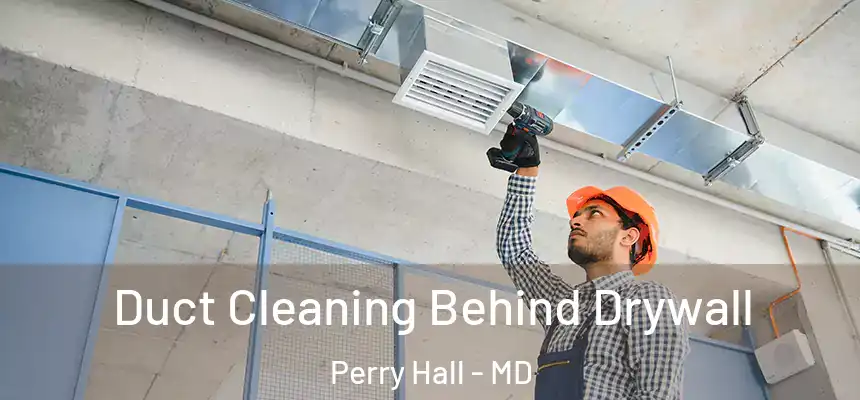  Duct Cleaning Behind Drywall Perry Hall - MD