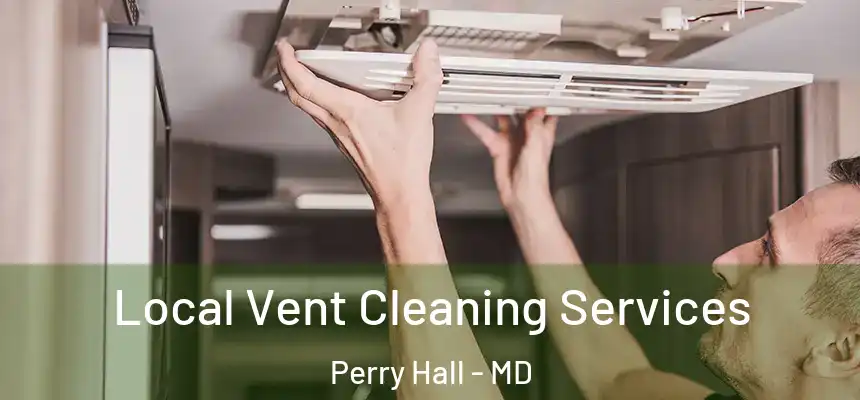  Local Vent Cleaning Services Perry Hall - MD