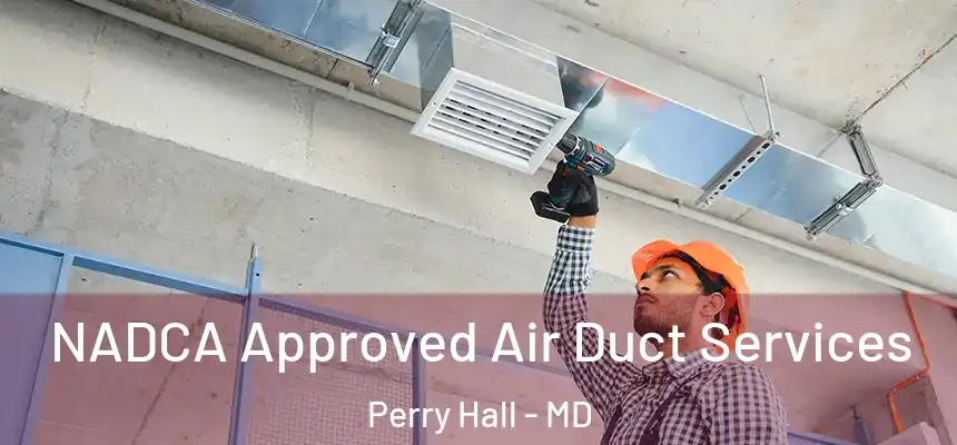  NADCA Approved Air Duct Services Perry Hall - MD