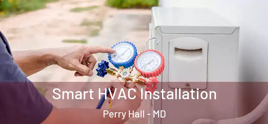  Smart HVAC Installation Perry Hall - MD
